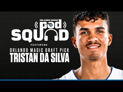 TRISTAN DA SILVA | ORLANDO MAGIC POD SQUAD